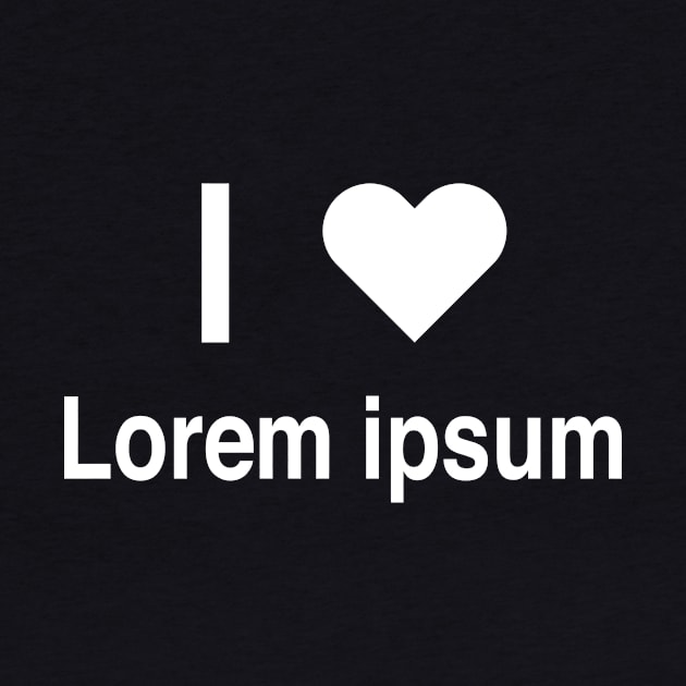 I Heart Lorem Ipsum by Mike Ralph Creative